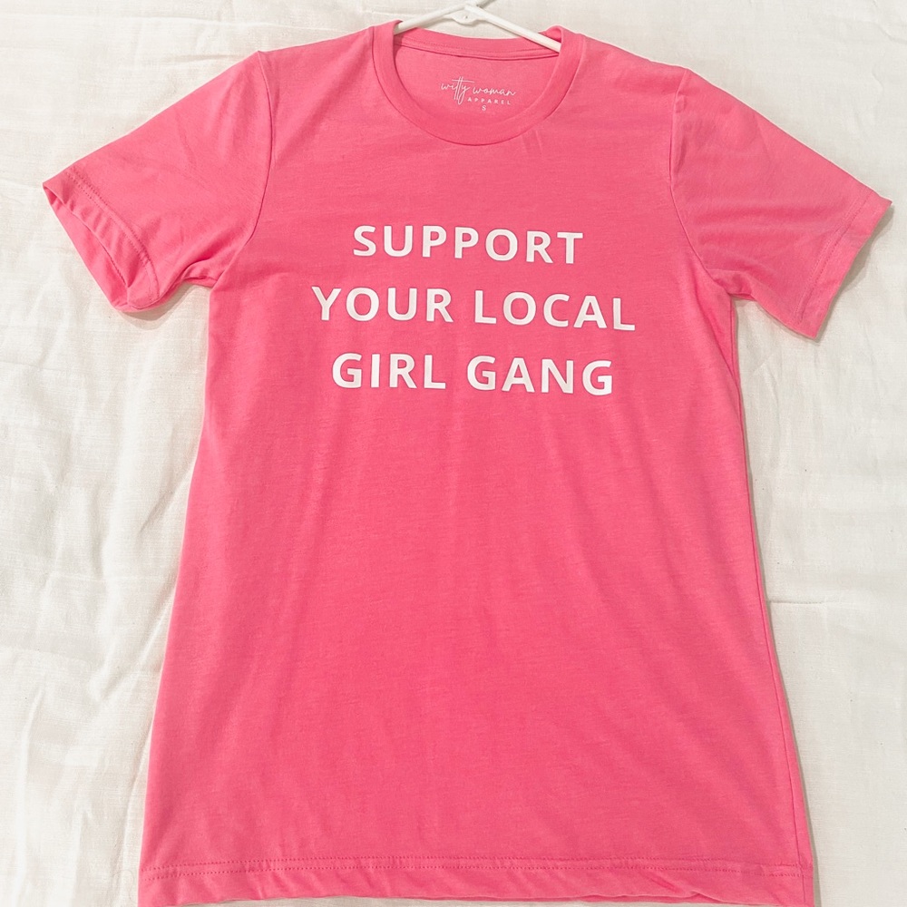 Support Your Local Girl Gang tshirt!